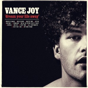 Dream Your Life Away - Vance Joy