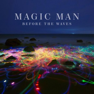 Before the Waves - Magic Man