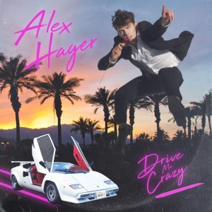"Drive Me Crazy" - Alex Hager