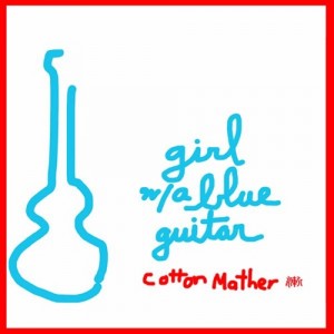 "Girl with a Blue Guitar" - Cotton Mather