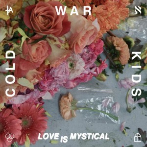 Love is Mystical - Cold War Kids