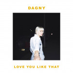 Love You Like That - Dagny