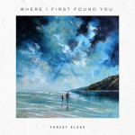 Where I First Found You - Forest Blakk