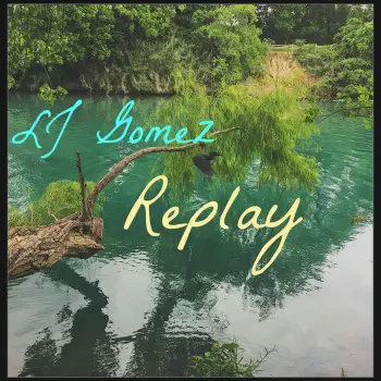 Replay - LJ Gomez