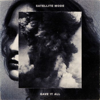 Gave It All - Satellite Mode