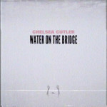 Water on the Bridge - Chelsea Cutler