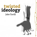 Twisted Ideology - Jake Tavill