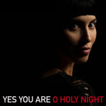 Yes You Are O Holy Night