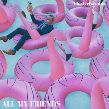 ALL MY FRIENDS EP - The Griswolds
