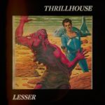 Lesser - Thrillhouse