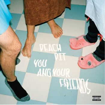 You and Your Friends - Peach Pit