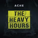Ache - The Heavy Hours