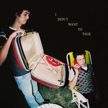I Don’t Want to Talk - Wallows
