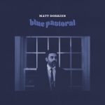 Blue Pastoral - Matt Dorrien