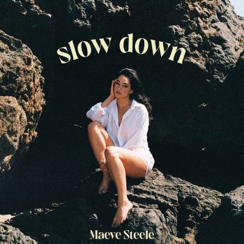 slow down - Maeve Steele