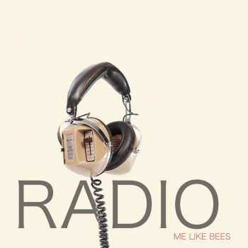 Radio - Me Like Bees