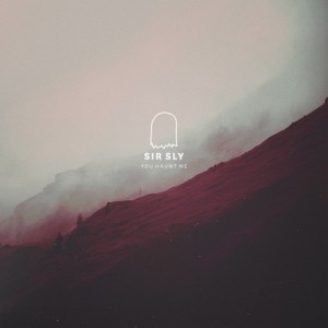 You Haunt Me - Sir Sly