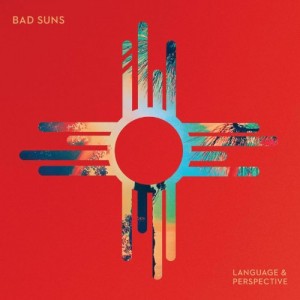 Language and Perspective - Bad Suns