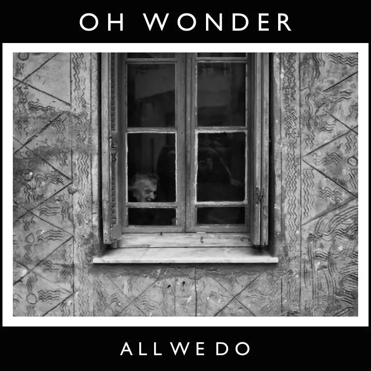 04. All We Do - Oh Wonder