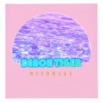 "Mind Make" single artwork - Beach Tiger