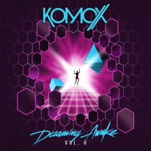 Dreaming Awake Vol II - Komox