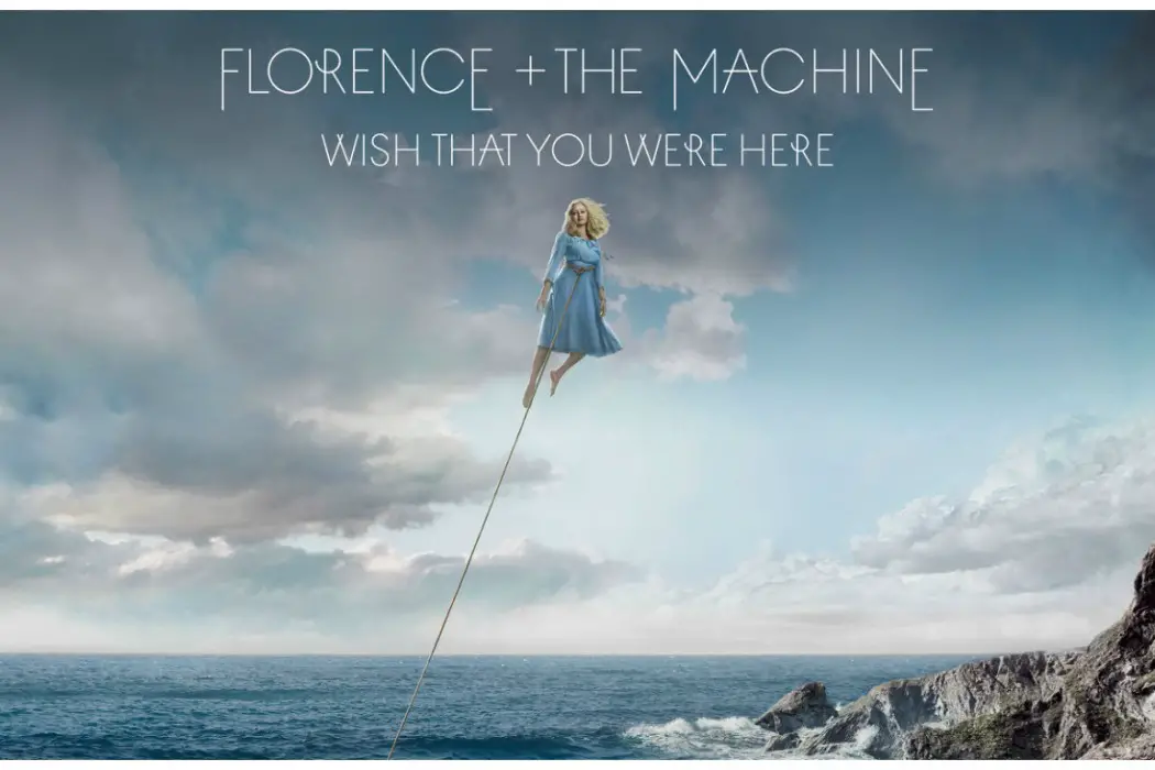 "Wish That You Were Here" - Florence and the Machine