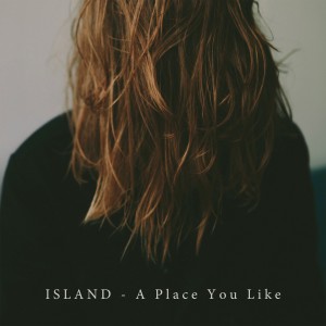 A Place You Like - ISLAND