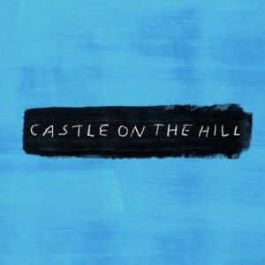 "Castle on the Hill" - Ed Sheeran