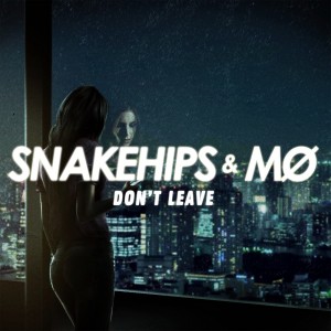 "Don't Leave" - Snakehips & MØ