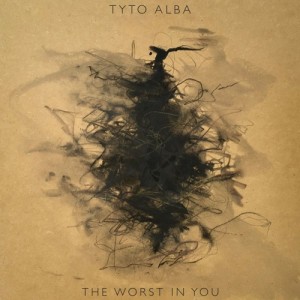"The Worst in You" - Tyto Alba