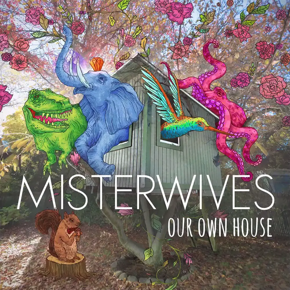 Our Own House - MisterWives