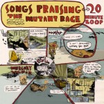 Songs Praising The Mutant Race - 20 Minute Loop