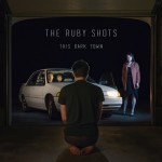 This Dark Town - The Ruby Shots