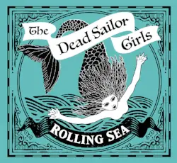 Rolling Sea - The Dead Sailor Girls