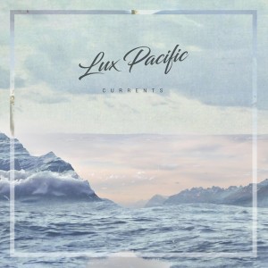 Currents - Lux Pacific