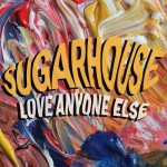 Love Anyone Else - Sugarhouse