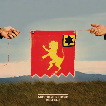 And Then Like Lions - Blind Pilot
