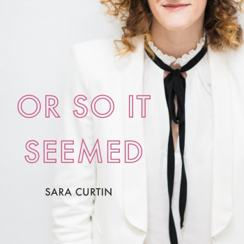 Or So It Seemed - Sara Curtin