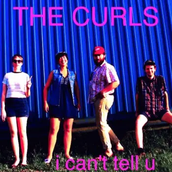 i can't tell u - The Curls