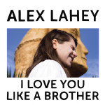 i love you like a brother - alex lahey