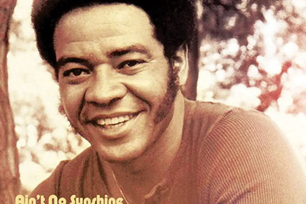 "Ain't No Sunshine" - Bill Withers