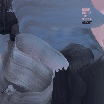 Room Inside the World - Ought