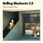 The French Press by Rolling Blackouts Coastal Fever
