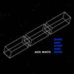 Over and Over and Over - Jack White