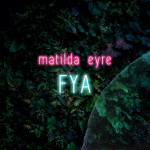 FYA - Matilda Eyre