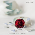 Gestures - Dogwood Lung