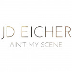 Ain't My Scene - JD Eicher