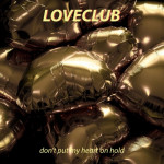 Don’t Put My Heart on Hold - Loveclub
