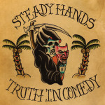 Truth in Comedy - Steady Hands