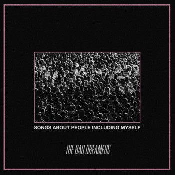 songs about people including myself - the bad dreamers
